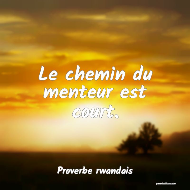Le chemin du menteur est court.