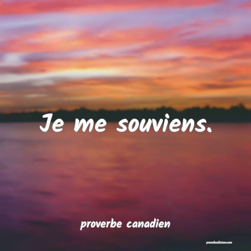  Je me souviens.