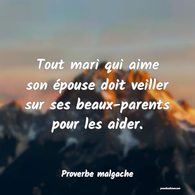Tout mari qui aime son épouse doit veiller sur ses beaux-parents pour les aider.