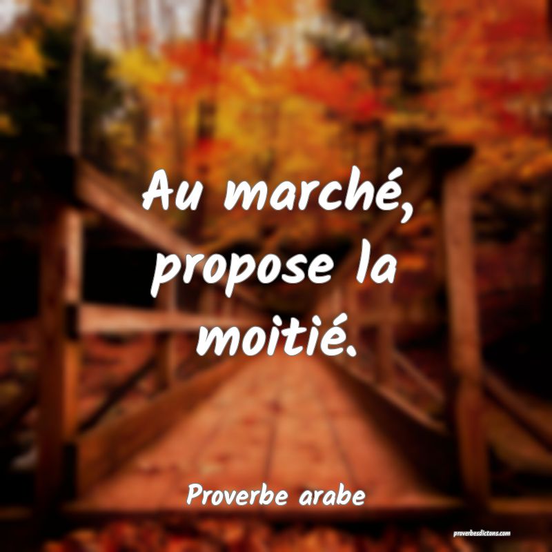 Au marché, propose la moitié.