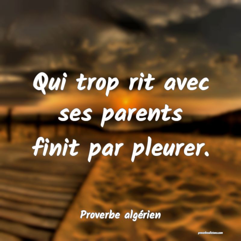 Qui trop rit avec ses parents finit par pleurer.