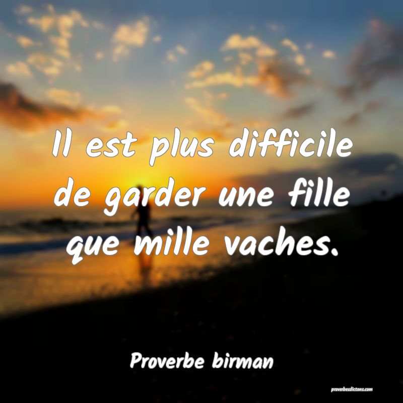 Il est plus difficile de garder une fille que mille vaches.