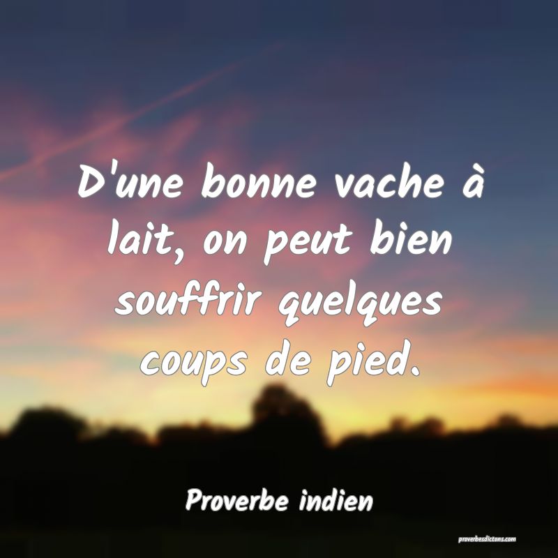 D'une bonne vache à lait, on peut bien souffrir quelques coups de pied.