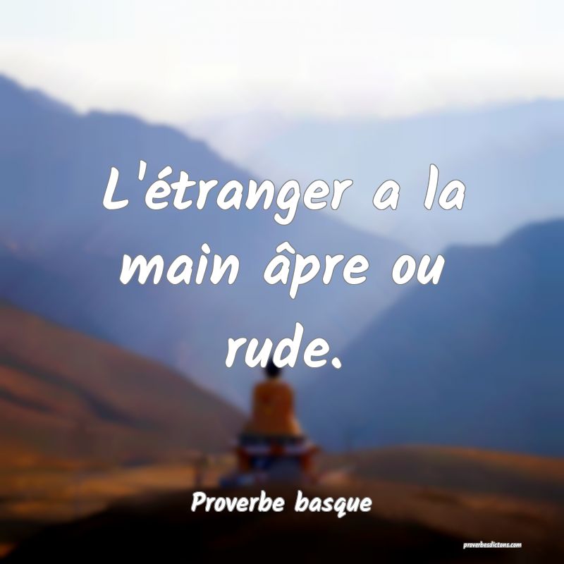 L'étranger a la main âpre ou rude.
