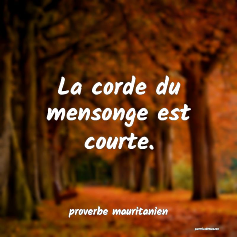  La corde du mensonge est courte.