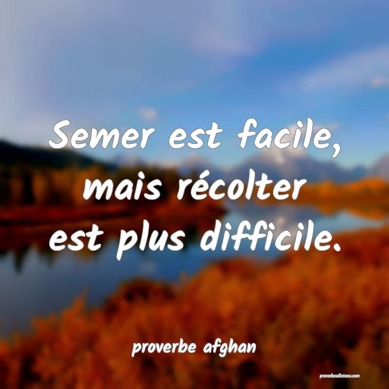 Semer est facile, mais récolter est plus difficile.