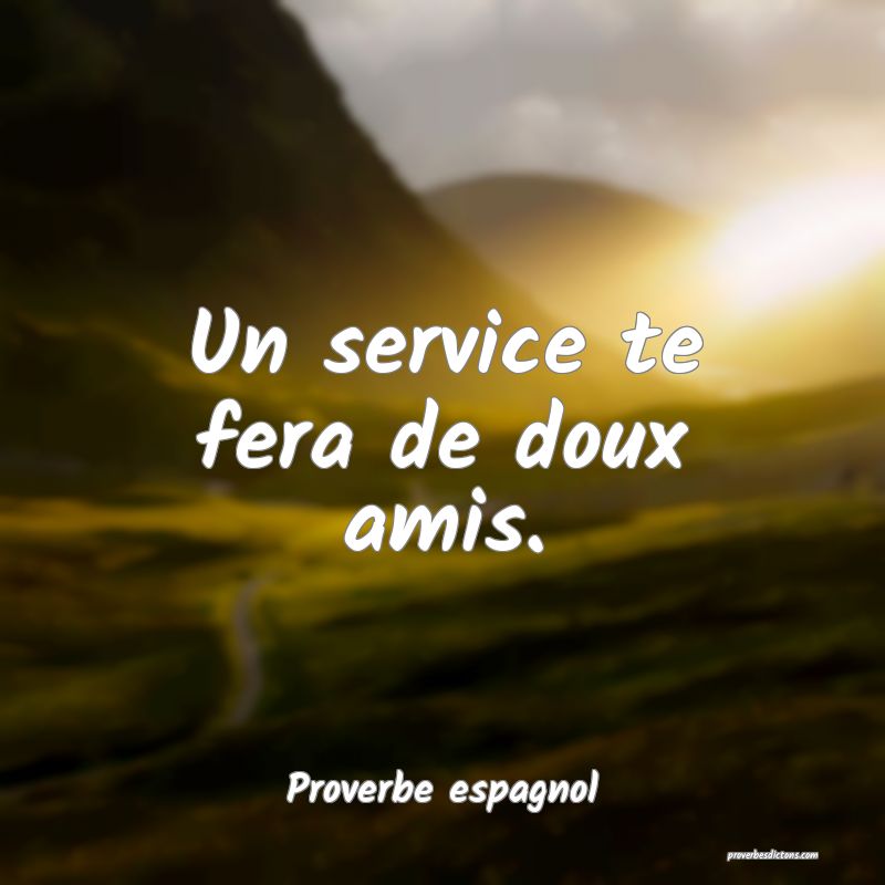 Un service te fera de doux amis.
