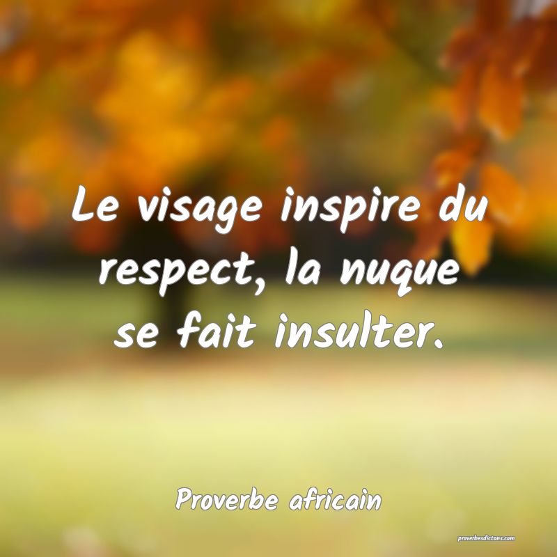 Le visage inspire du respect, la nuque se fait insulter.