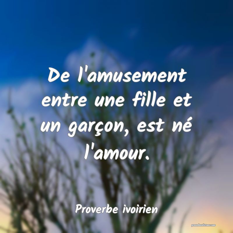 De l'amusement entre une fille et un garçon, est né l'amour.