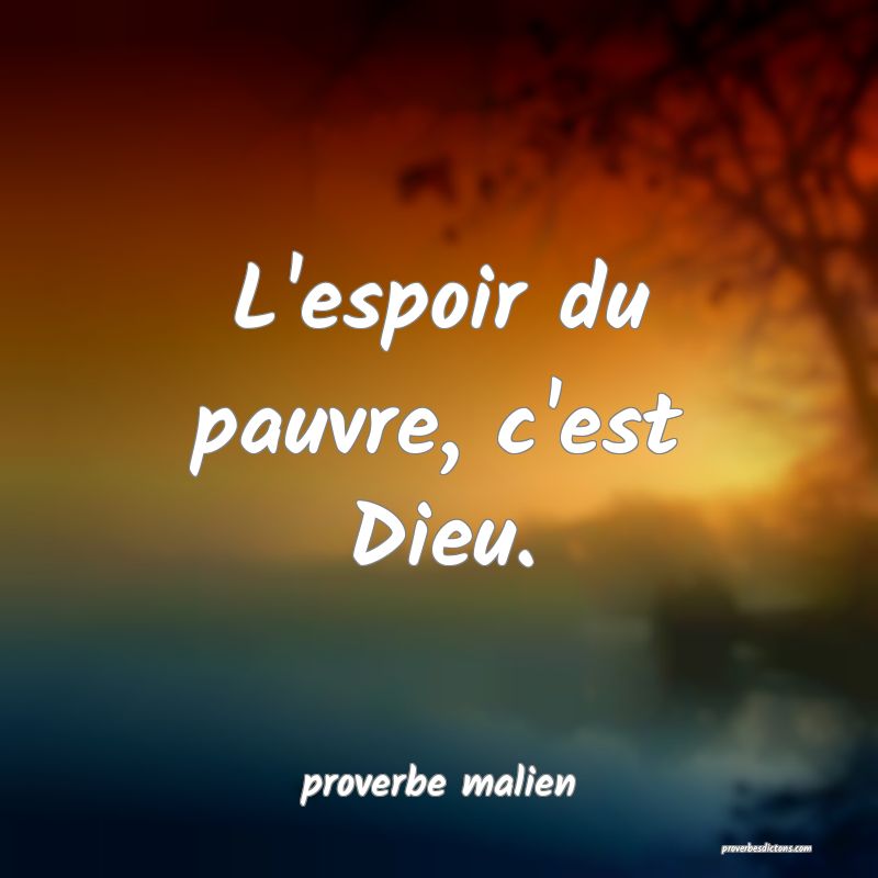  L'espoir du pauvre, c'est Dieu.