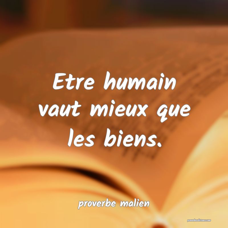  Etre humain vaut mieux que les biens.