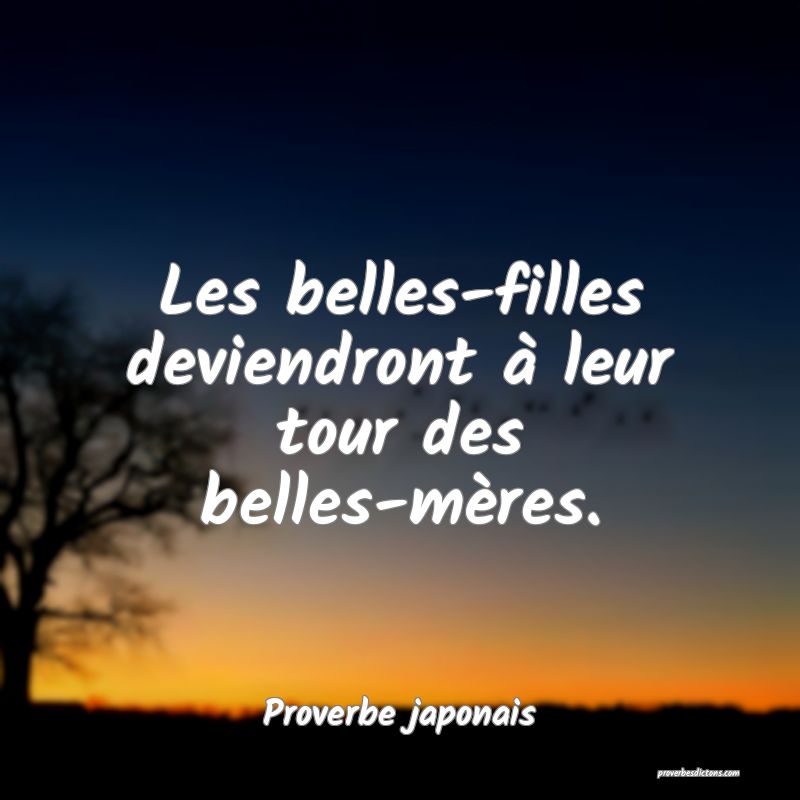 Les belles-filles deviendront à leur tour des belles-mères.