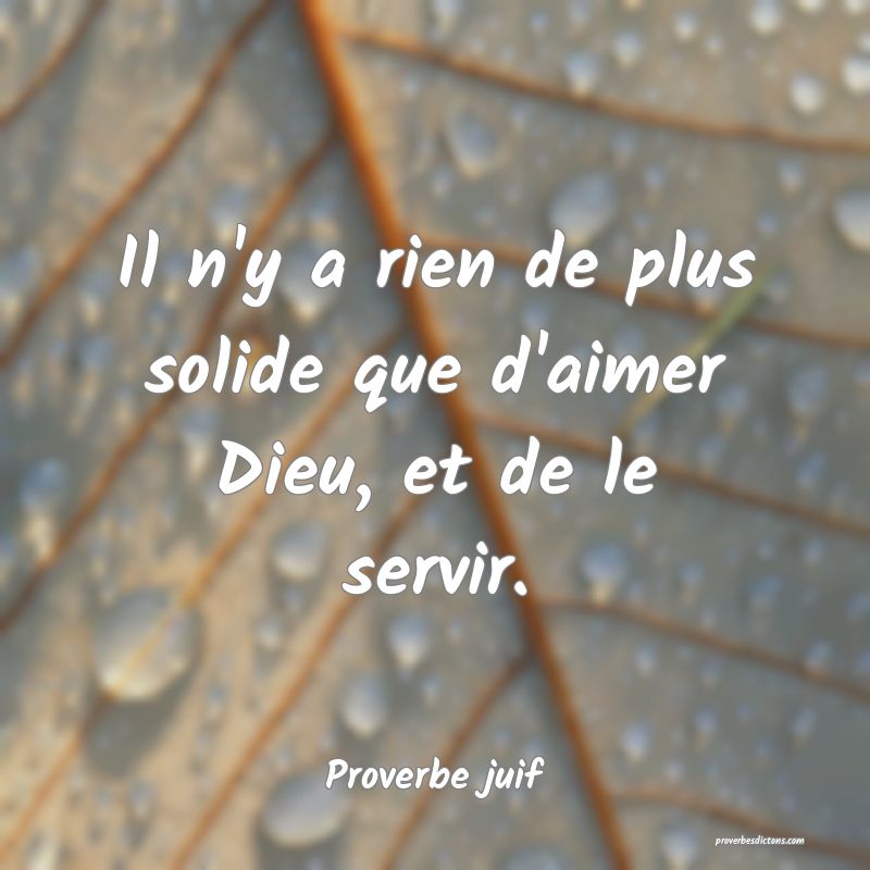 Il n'y a rien de plus solide que d'aimer Dieu, et de le servir.