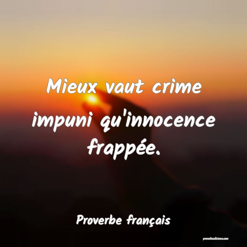 Mieux vaut crime impuni qu'innocence frappée.