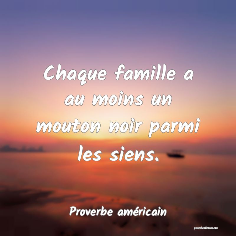 Chaque famille a au moins un mouton noir parmi les siens.