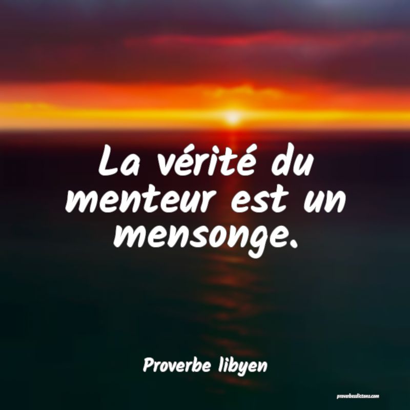 La vérité du menteur est un mensonge.