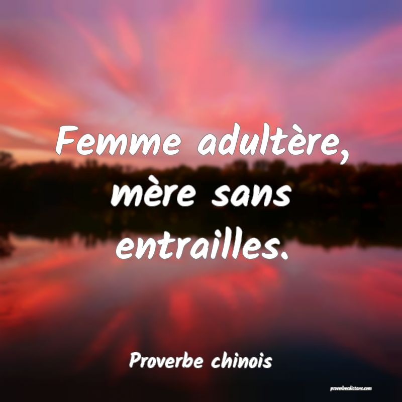 Femme adultère, mère sans entrailles.