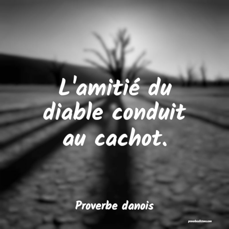 L'amitié du diable conduit au cachot.