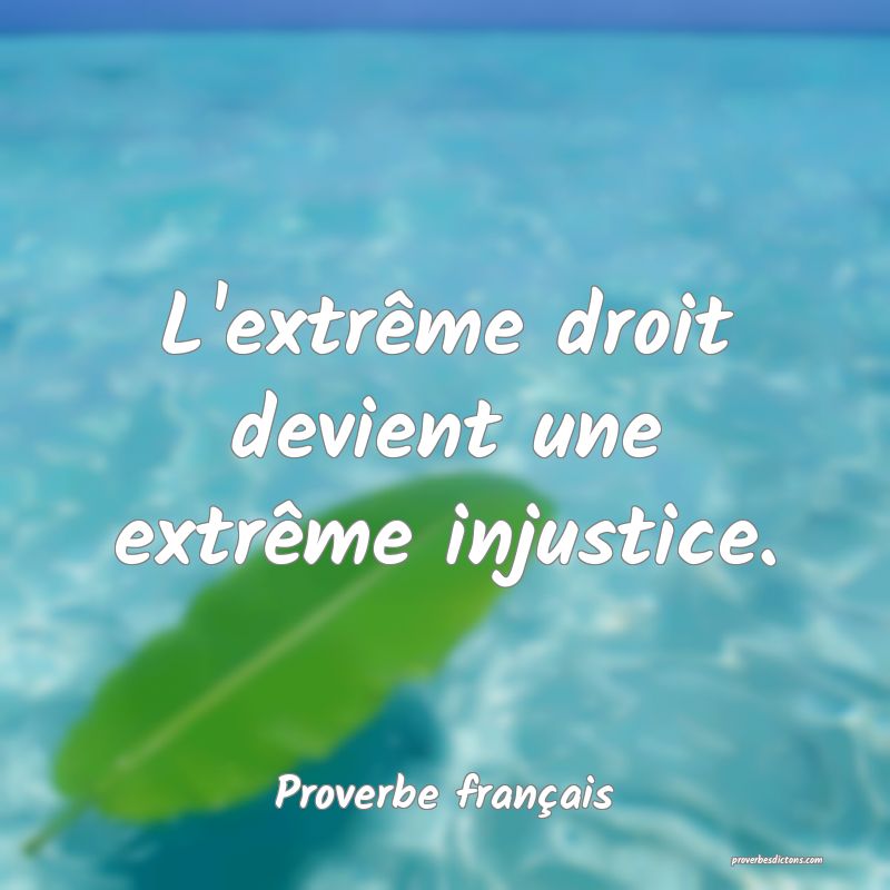 L'extrême droit devient une extrême injustice.
