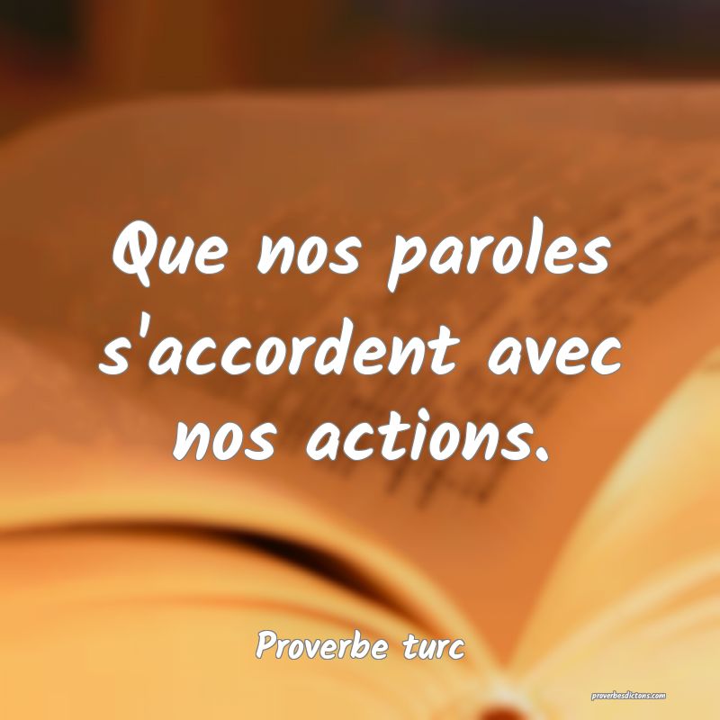 Que nos paroles s'accordent avec nos actions.