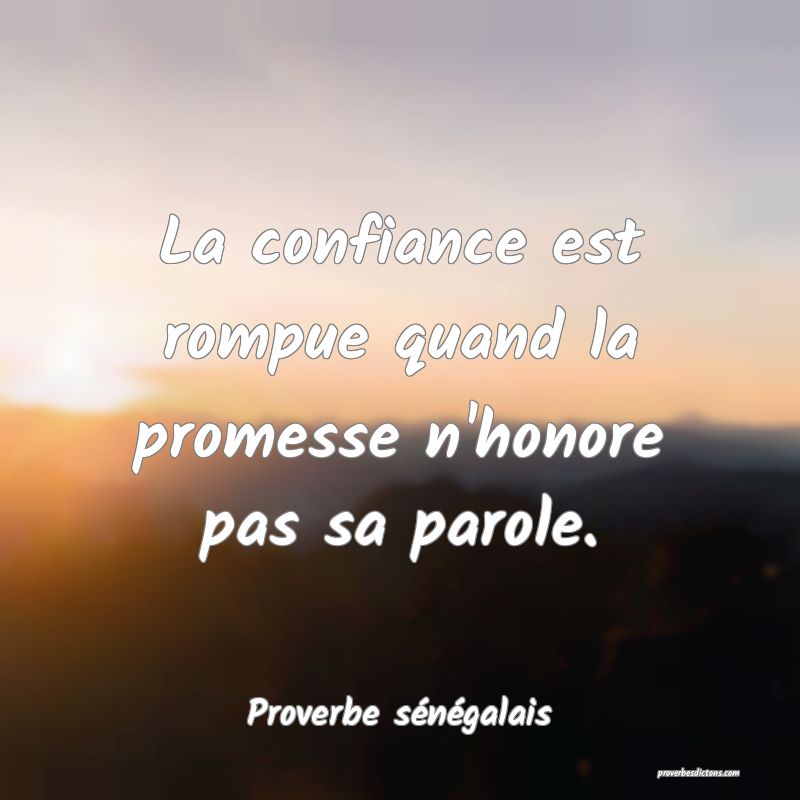 La confiance est rompue quand la promesse n'honore pas sa parole.