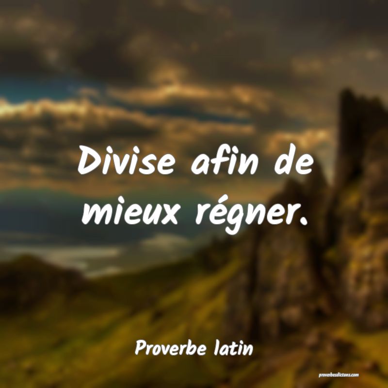 Divise afin de mieux régner.