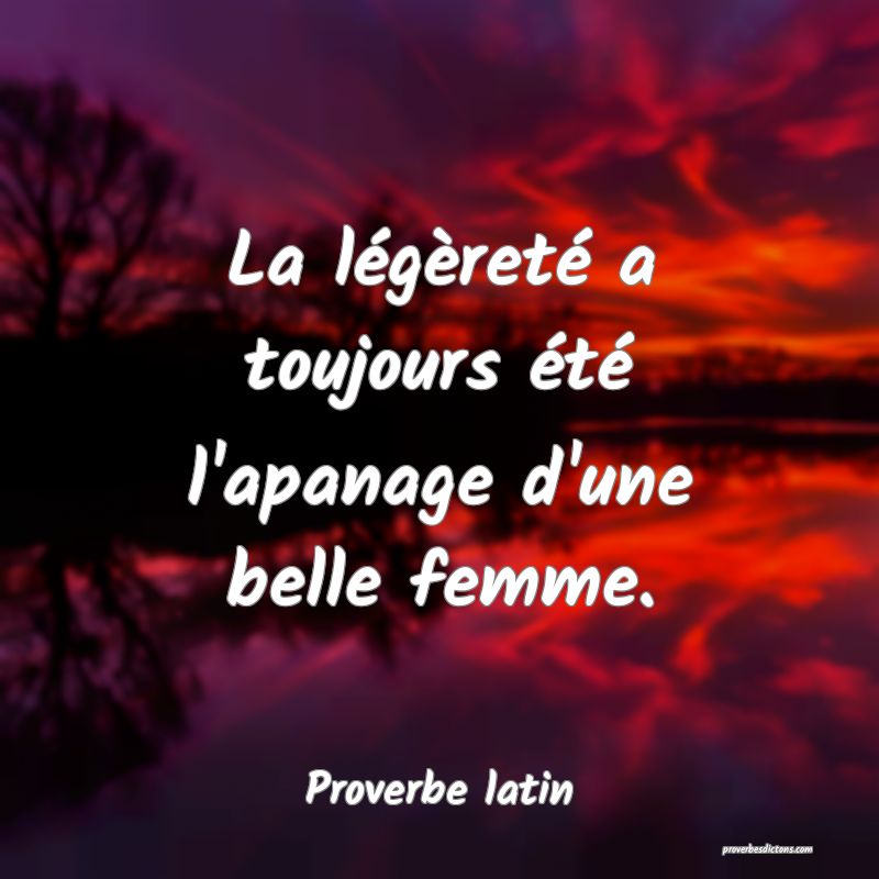 La légèreté a toujours été l'apanage d'une belle femme.