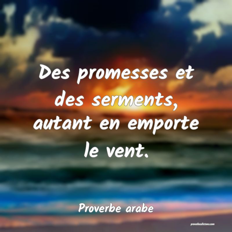 Des promesses et des serments, autant en emporte le vent.