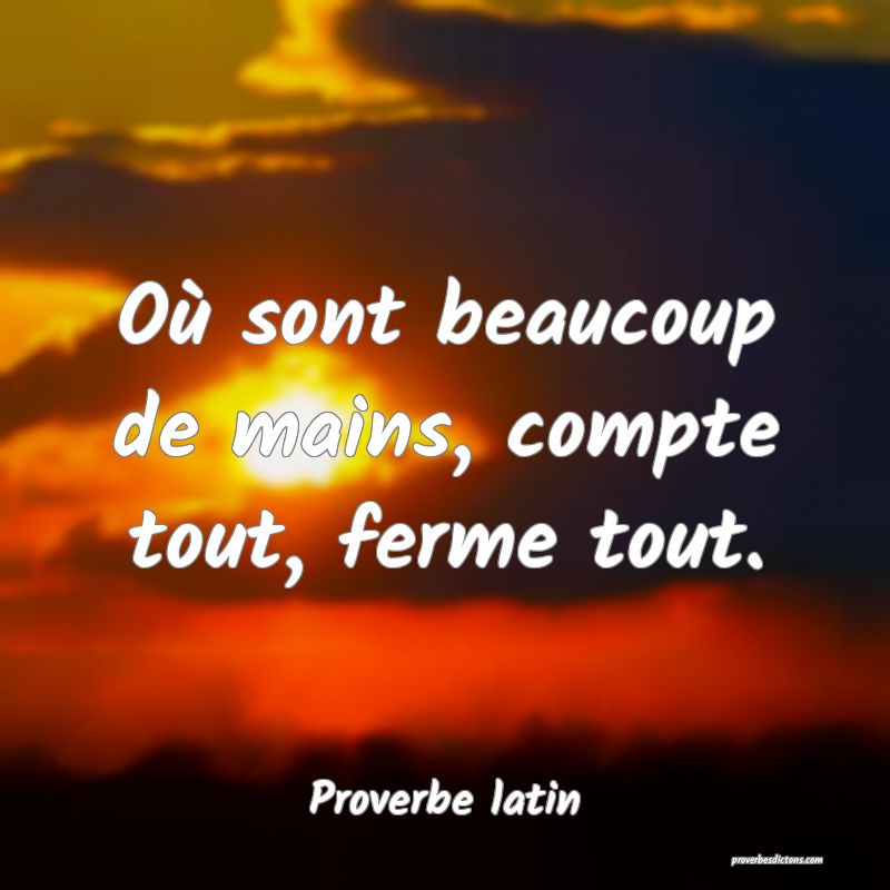 Où sont beaucoup de mains, compte tout, ferme tout.