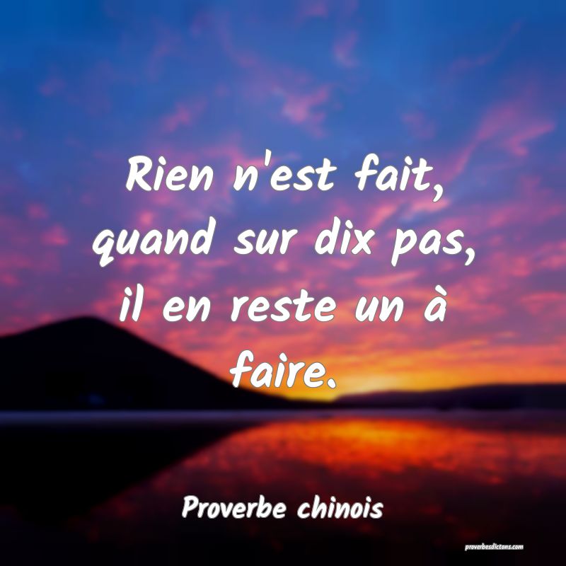 Rien n'est fait, quand sur dix pas, il en reste un à faire.