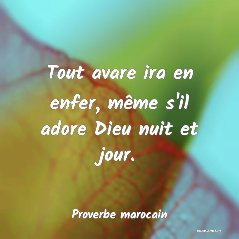 Tout avare ira en enfer, même s'il adore Dieu nuit et jour.