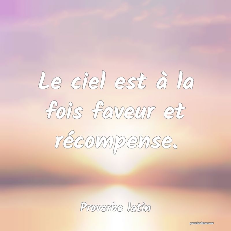 Le ciel est à la fois faveur et récompense.