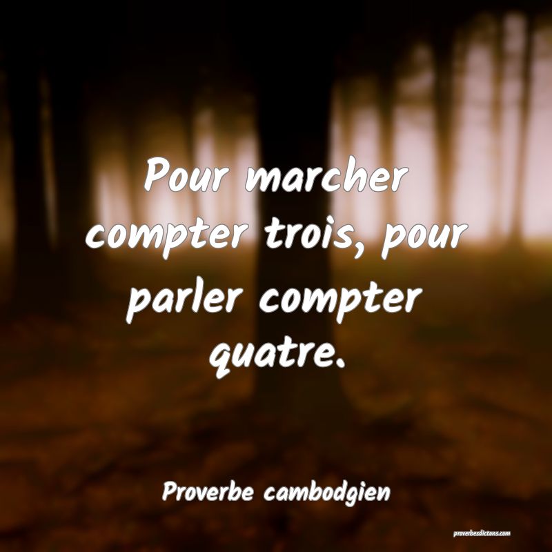 Pour marcher compter trois, pour parler compter quatre.
