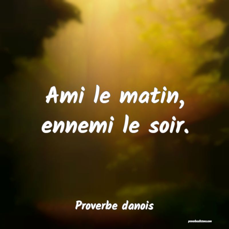 Ami le matin, ennemi le soir.