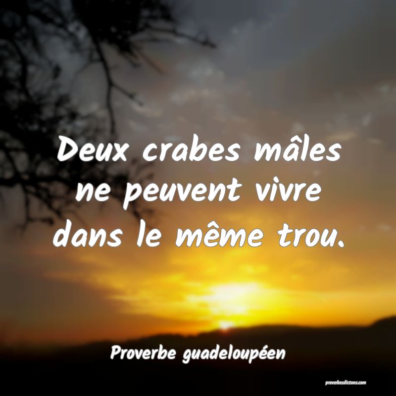 Deux crabes mâles ne peuvent vivre dans le même trou.