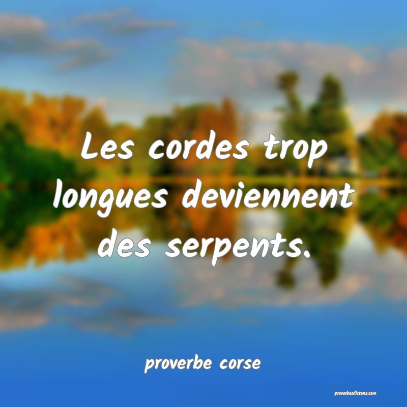  Les cordes trop longues deviennent des serpents.