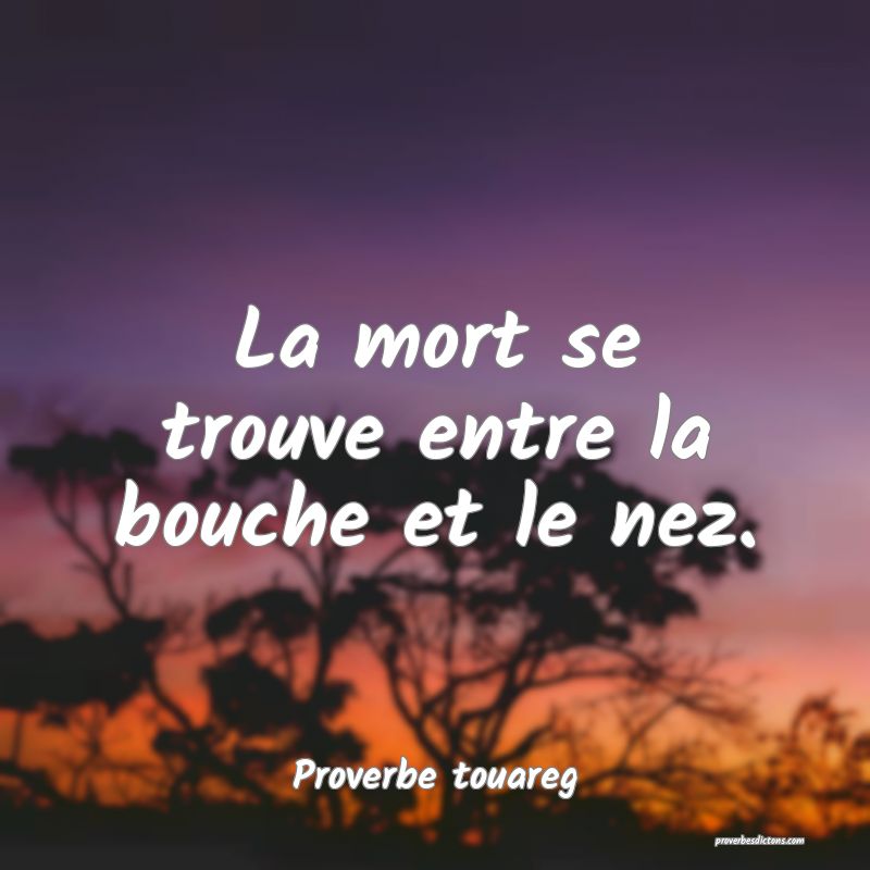 La mort se trouve entre la bouche et le nez.