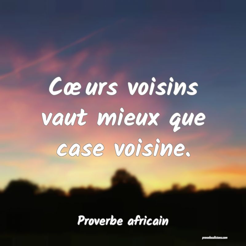 Cœurs voisins vaut mieux que case voisine.