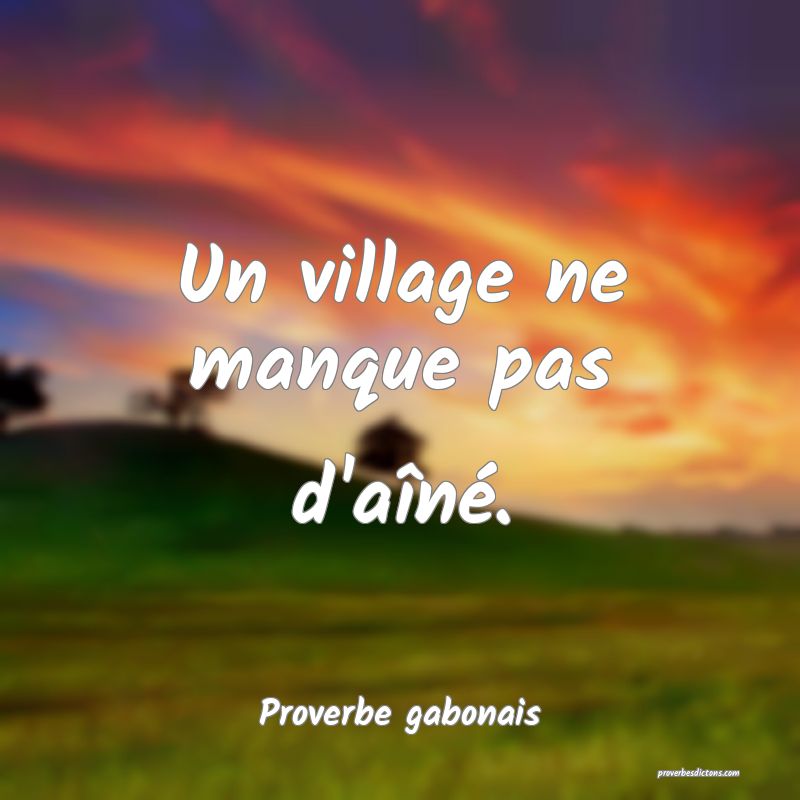 Un village ne manque pas d'aîné.