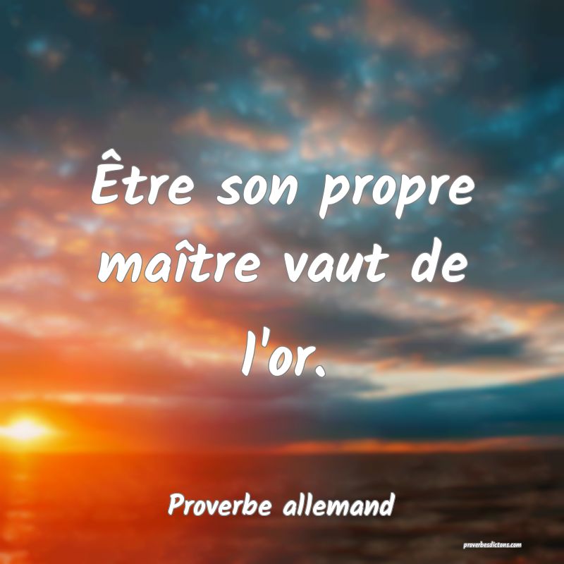 Être son propre maître vaut de l'or.