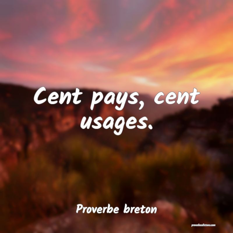 Cent pays, cent usages.