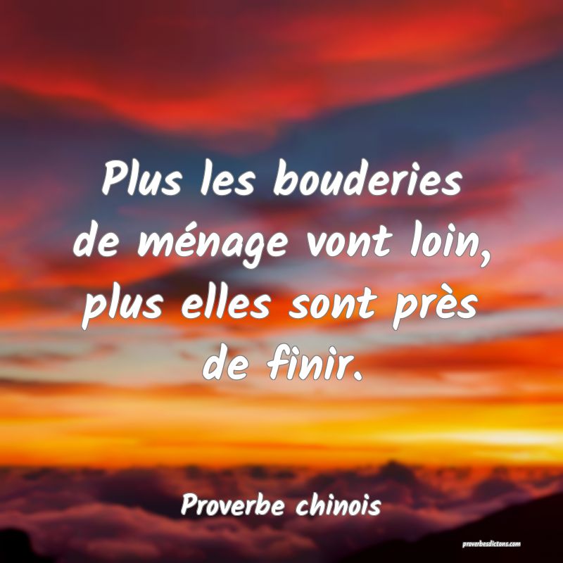 Plus les bouderies de ménage vont loin, plus elles sont près de finir.
