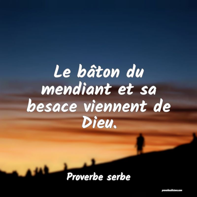 Le bâton du mendiant et sa besace viennent de Dieu.