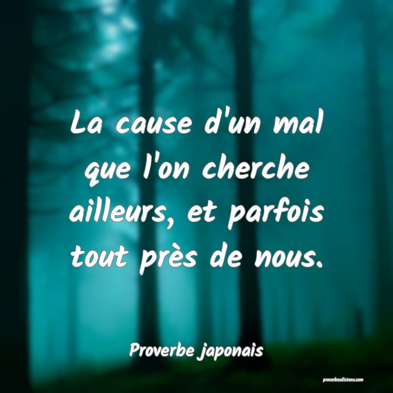 La cause d'un mal que l'on cherche ailleurs, et parfois tout près de nous.