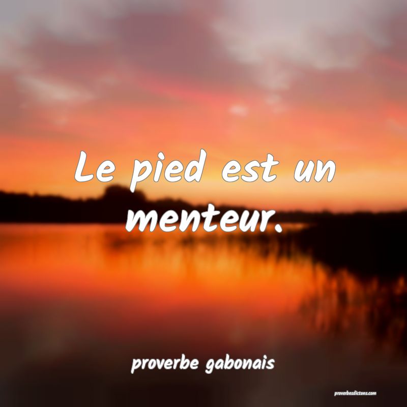  Le pied est un menteur.