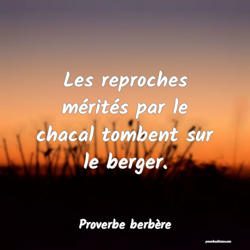 Les reproches mérités par le chacal tombent sur le berger.