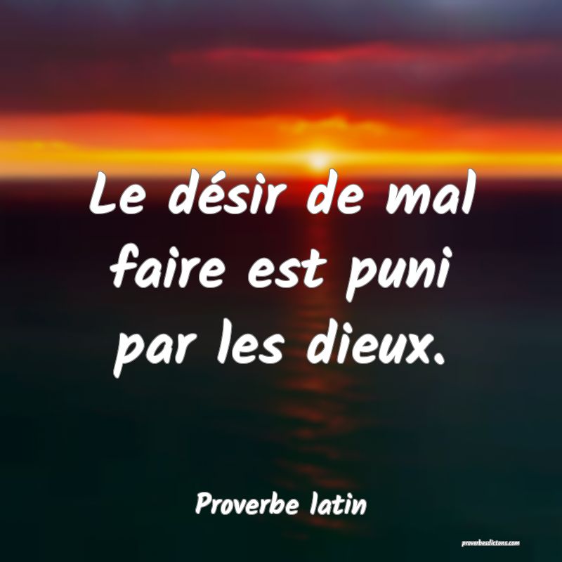 Le désir de mal faire est puni par les dieux.