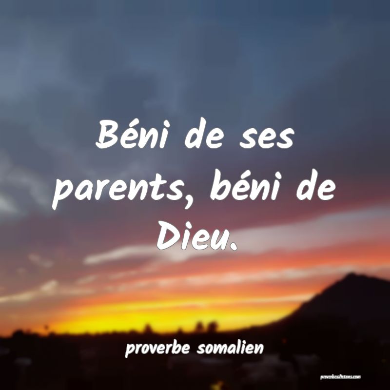  Béni de ses parents, béni de Dieu.
