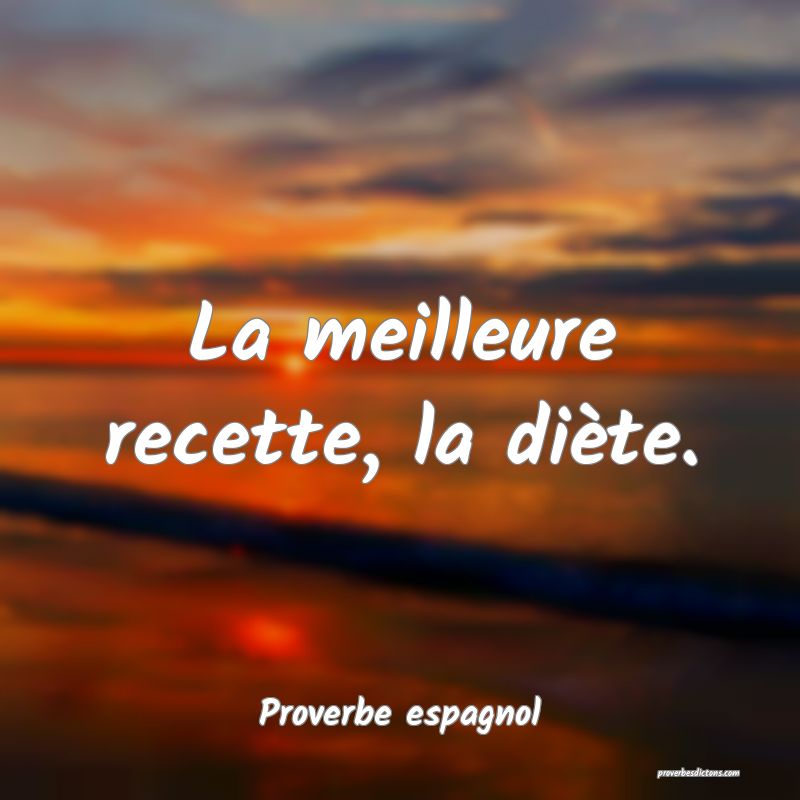La meilleure recette, la diète.
