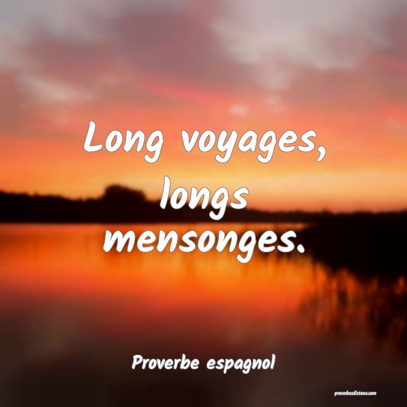 Long voyages, longs mensonges.